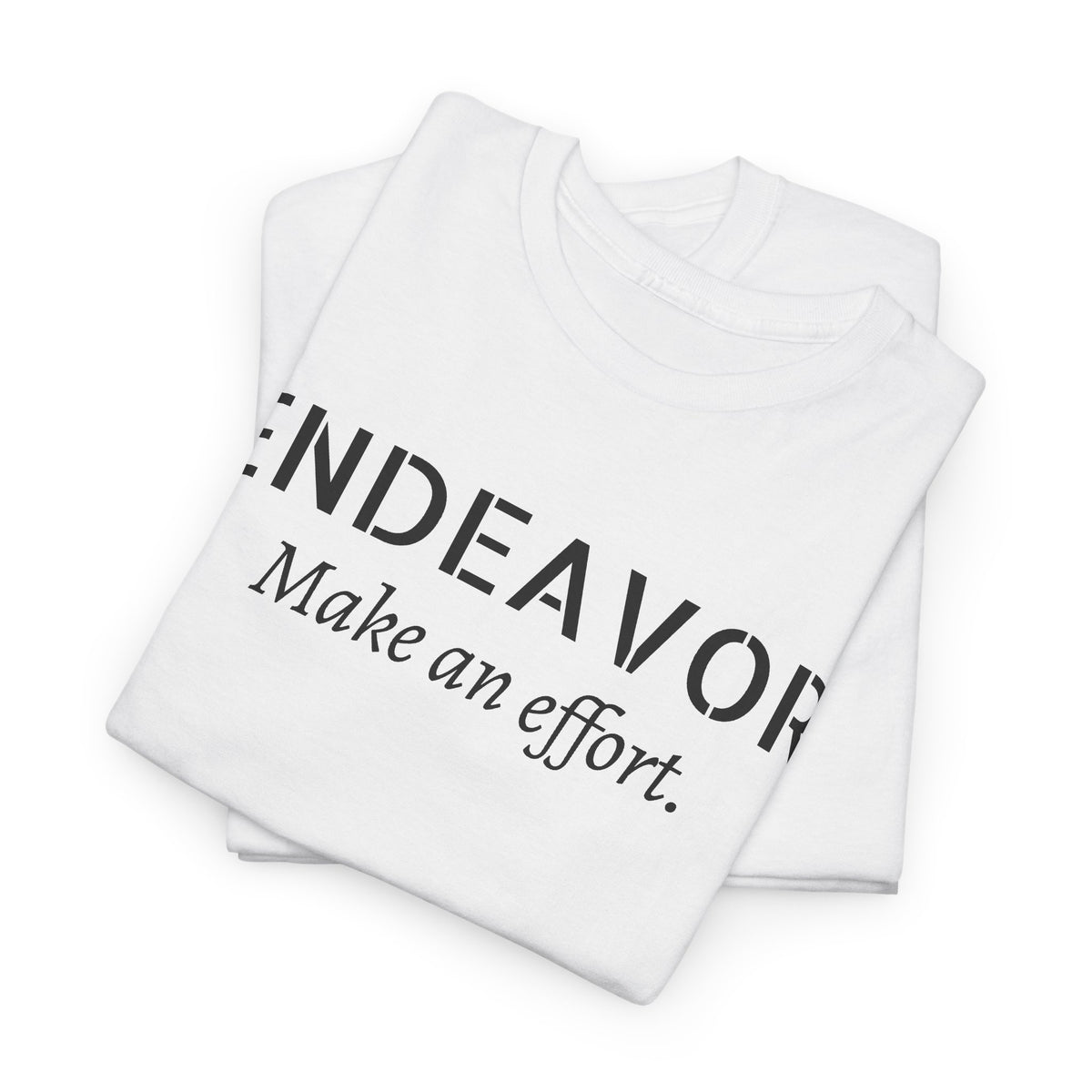Endeavor "Make an Effort" T-Shirt — Motivational Casual Tee