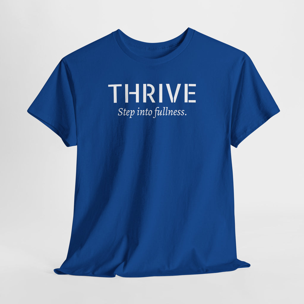 Thrive Tee — "Step into fullness." Inspirational Motivational Shirt