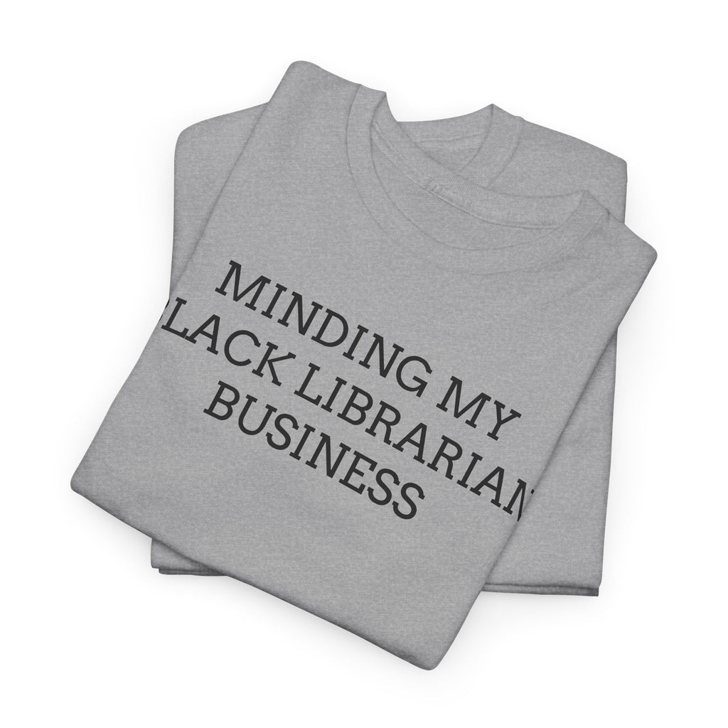 Minding My Black Librarian Business Tee