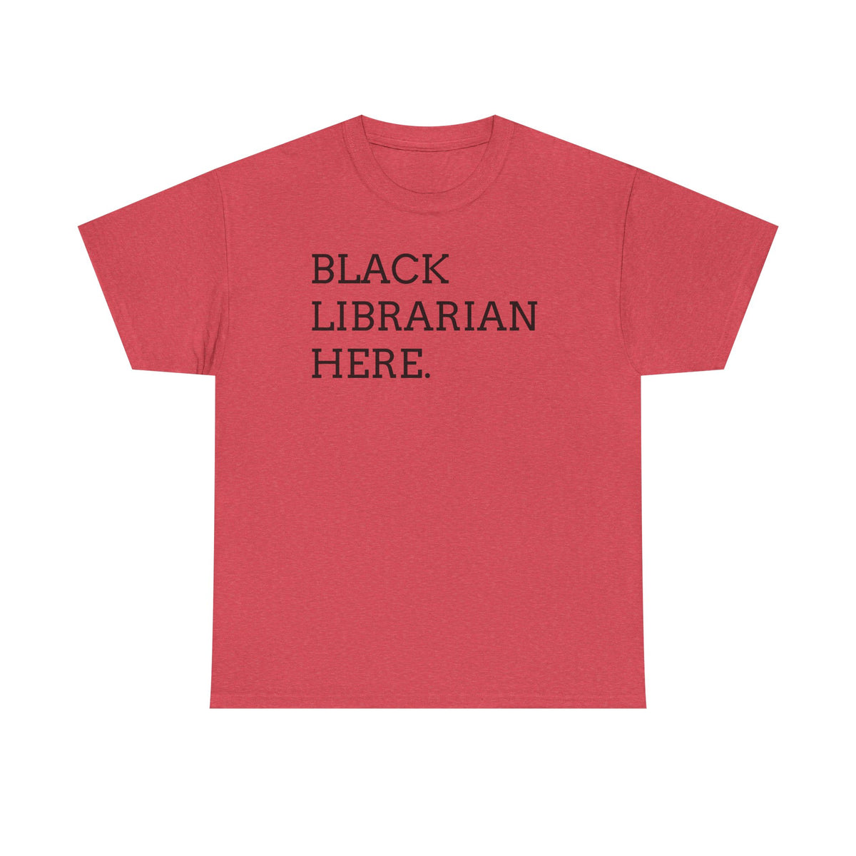 Black Librarian Here. Tee — Empowering Black Librarian Graphic Shirt
