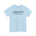 Create - Inspirational Graphic Tee ("Create: Bring into existence.")