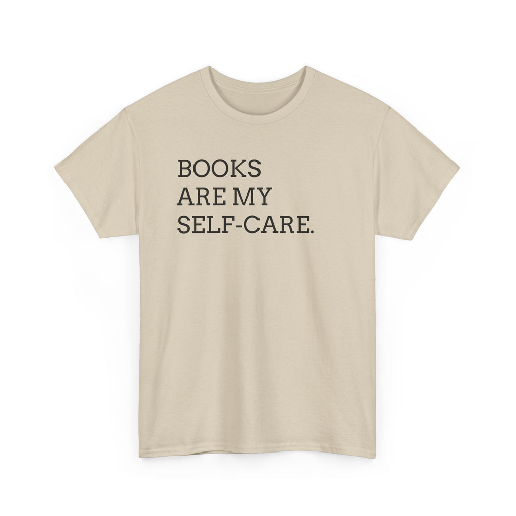 Books Are My Self-Care Tee — Literary Quote T‑Shirt for Book Lovers