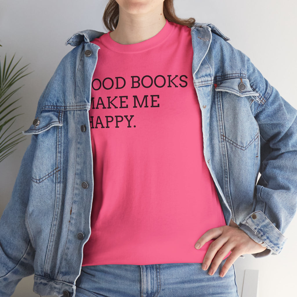 Book Lover T-Shirt — "Good Books Make Me Happy." Literary Graphic Tee