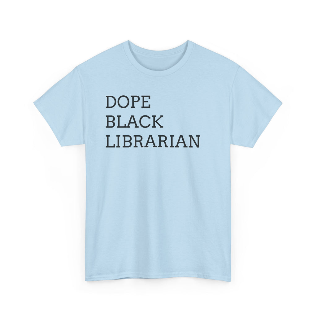 Dope Black Librarian T-Shirt — Bold Text Tee for Black Librarians, Gift for Library Professionals