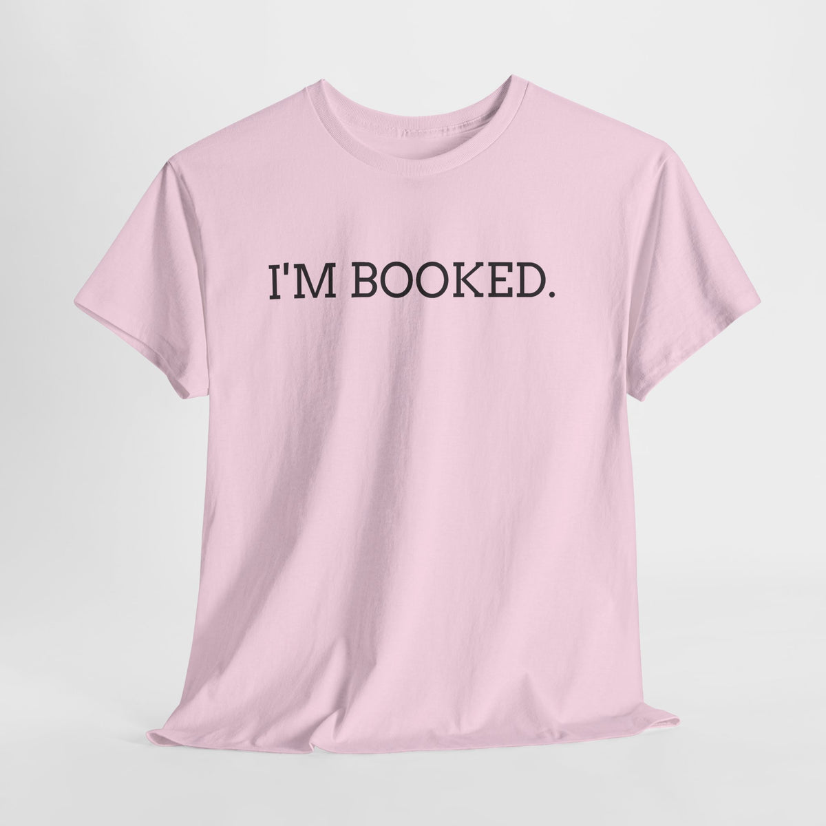I'M BOOKED. T-Shirt — Funny Reader Tee for Book Lovers, Literary Gift