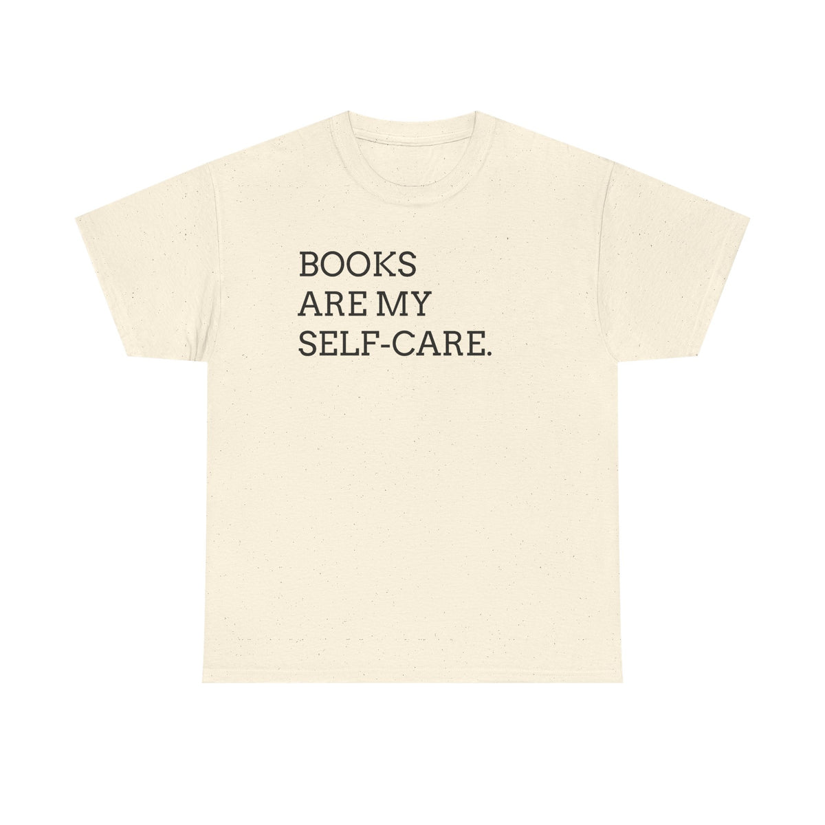 Books Are My Self-Care Tee — Literary Quote T‑Shirt for Book Lovers