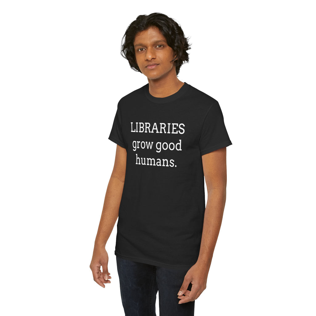 Libraries Grow Good Humans T-Shirt