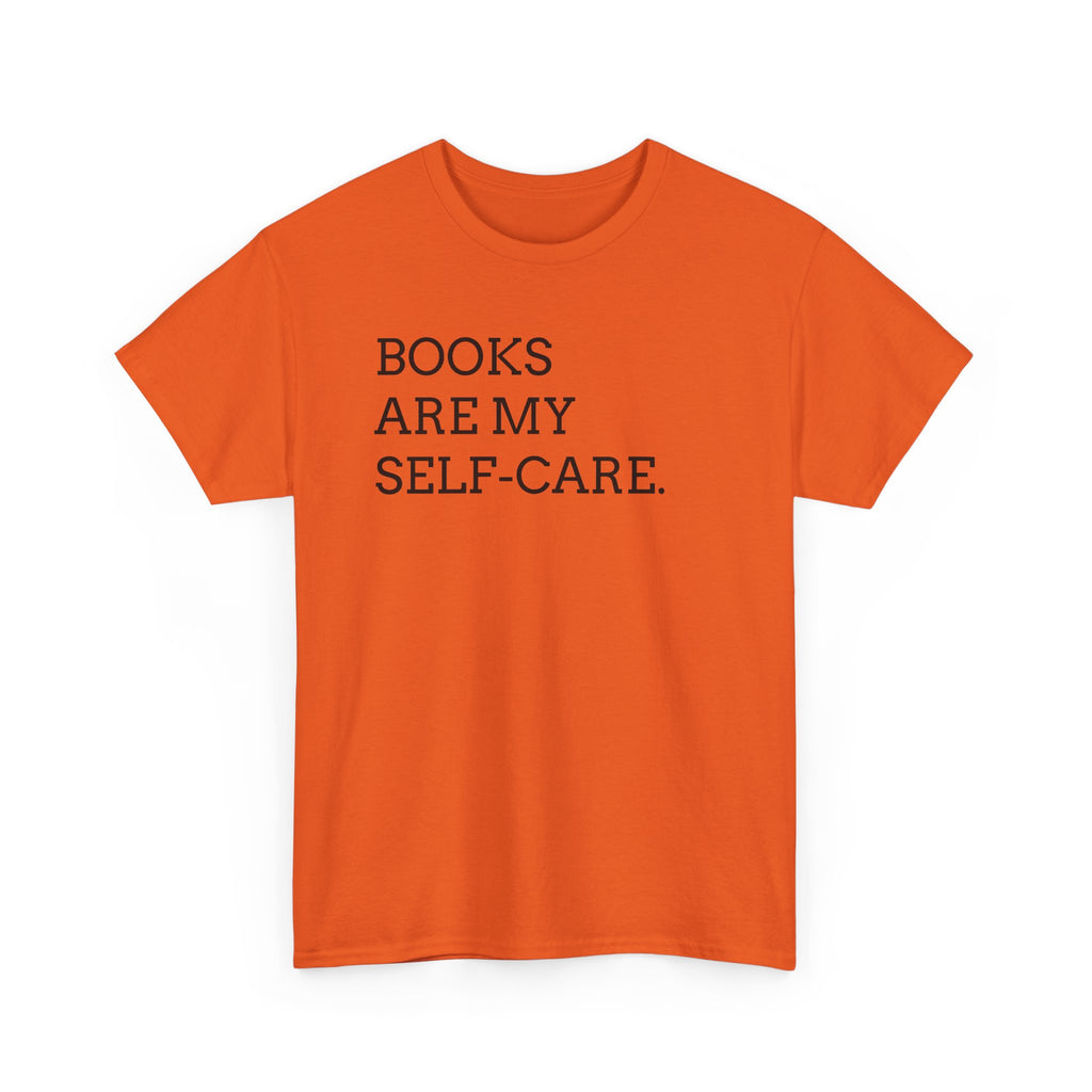 Books Are My Self-Care Tee — Literary Quote T‑Shirt for Book Lovers