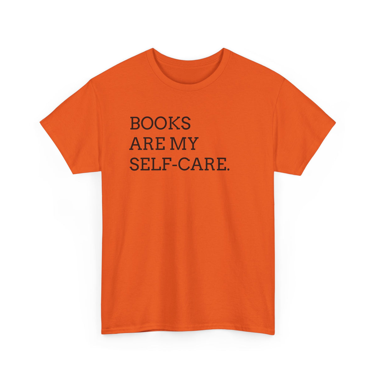 Books Are My Self-Care Tee — Literary Quote T‑Shirt for Book Lovers