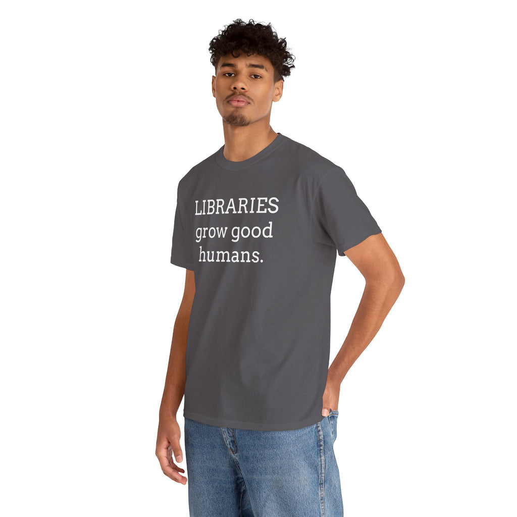 Libraries Grow Good Humans T-Shirt