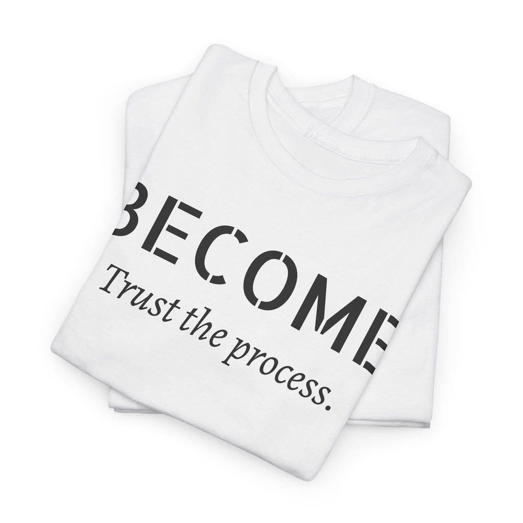 Become "Trust the Process" T-Shirt