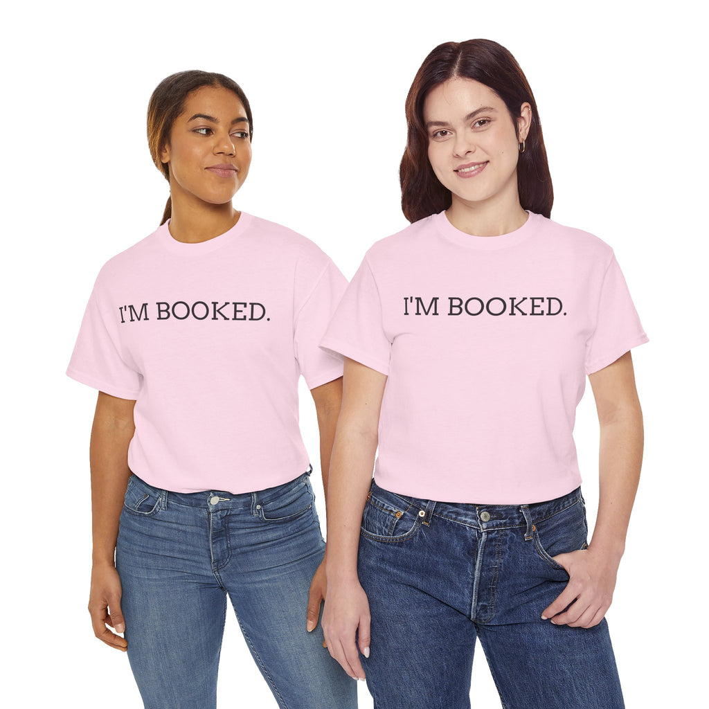 I'M BOOKED. T-Shirt — Funny Reader Tee for Book Lovers, Literary Gift
