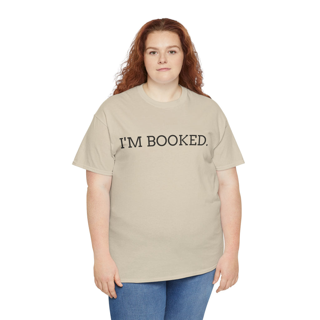I'M BOOKED. T-Shirt — Funny Reader Tee for Book Lovers, Literary Gift
