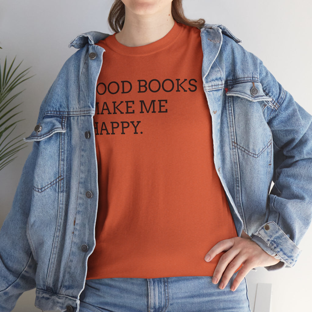 Book Lover T-Shirt — "Good Books Make Me Happy." Literary Graphic Tee