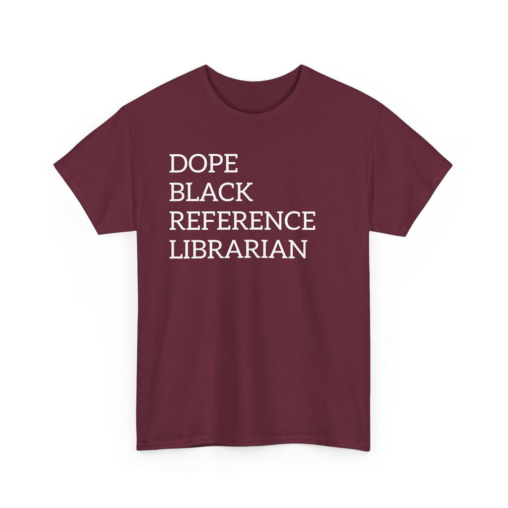 Dope Black Reference Librarian T-Shirt — Bold Typography Tee for Black Librarians & Library Lovers