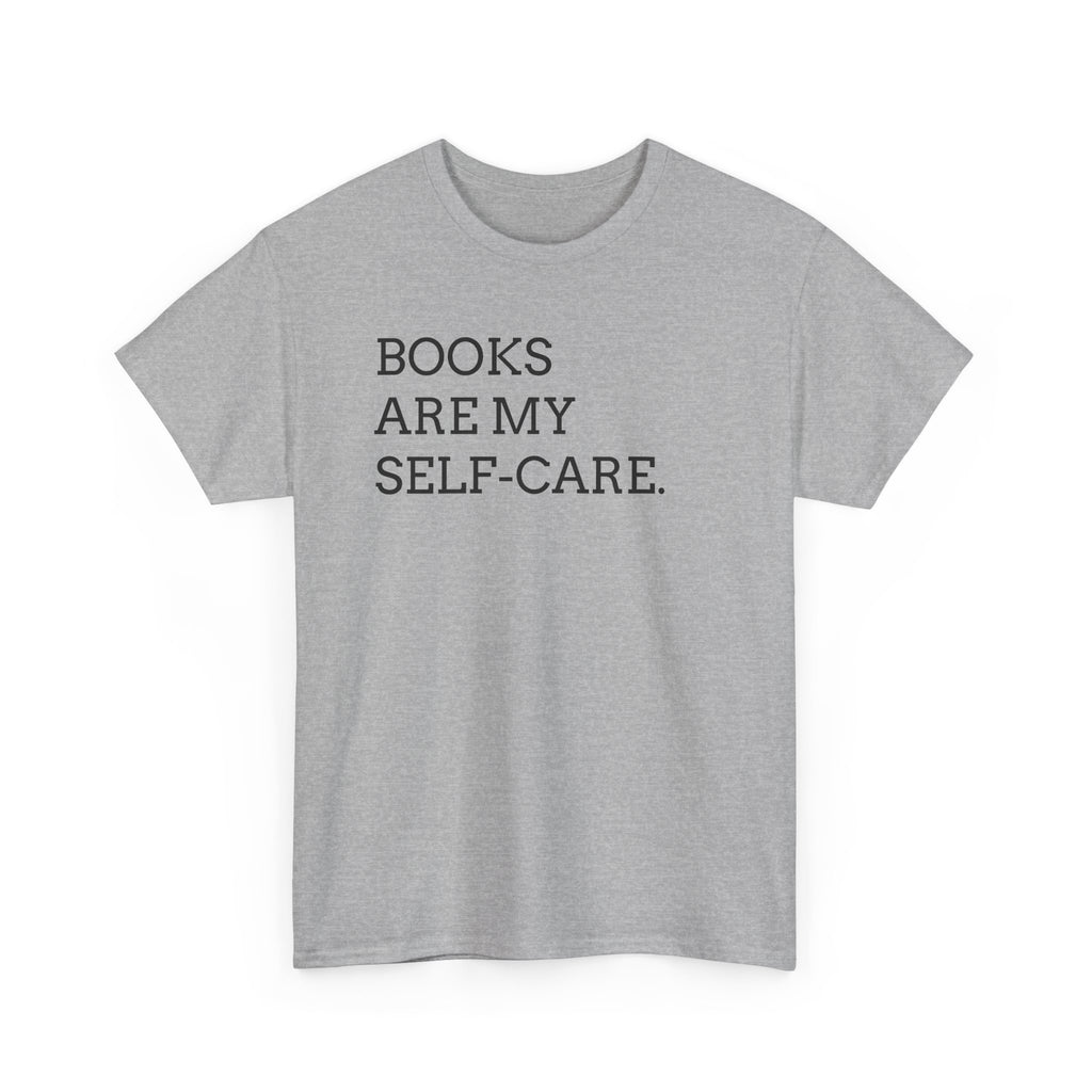 Books Are My Self-Care Tee — Literary Quote T‑Shirt for Book Lovers