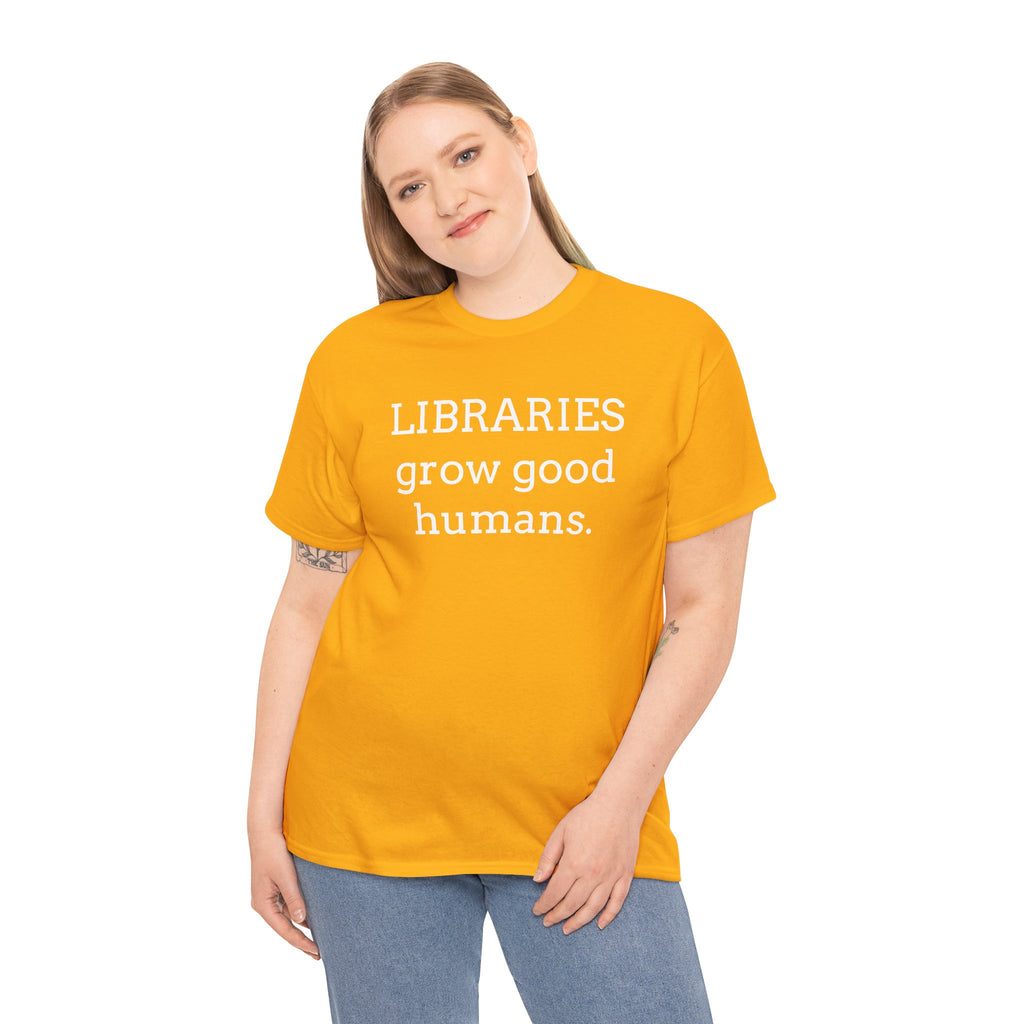 Libraries Grow Good Humans T-Shirt