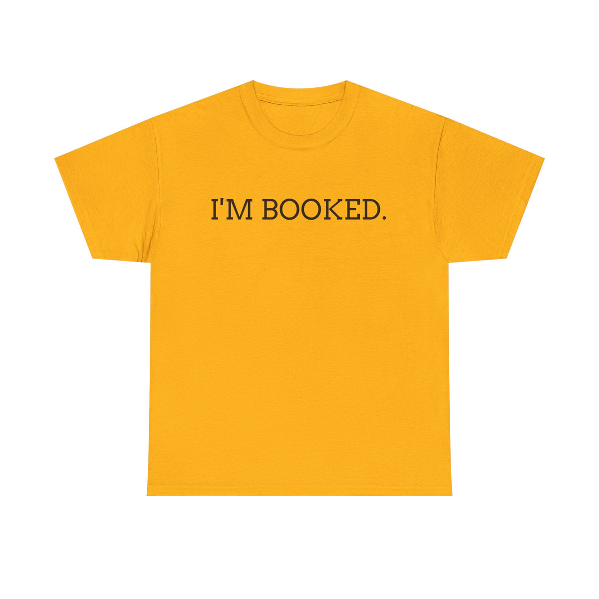 I'M BOOKED. T-Shirt — Funny Reader Tee for Book Lovers, Literary Gift