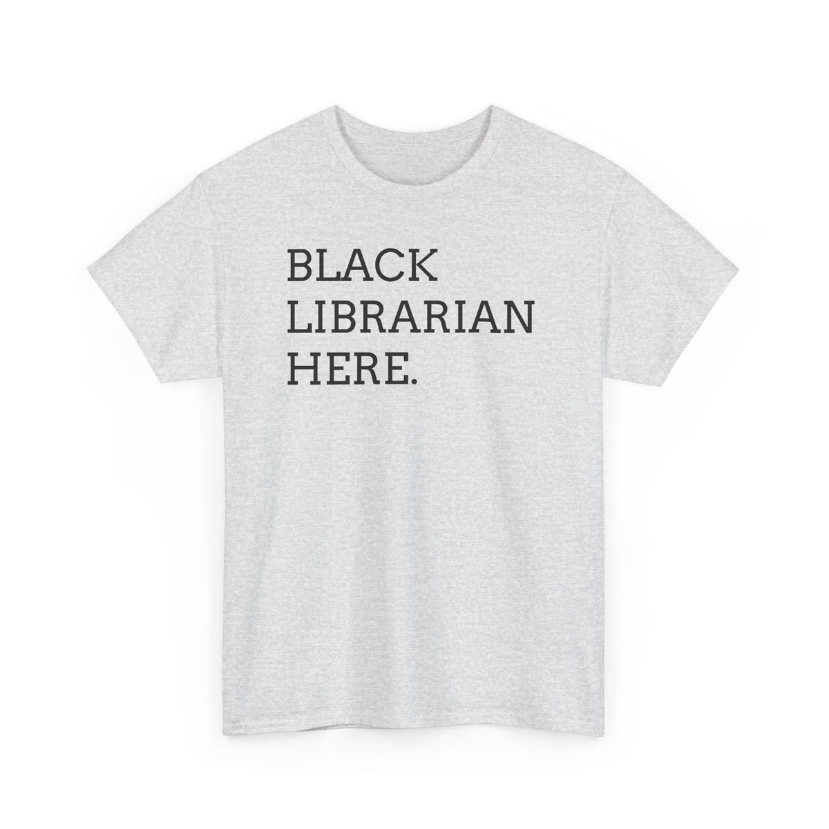 Black Librarian Here. Tee — Empowering Black Librarian Graphic Shirt