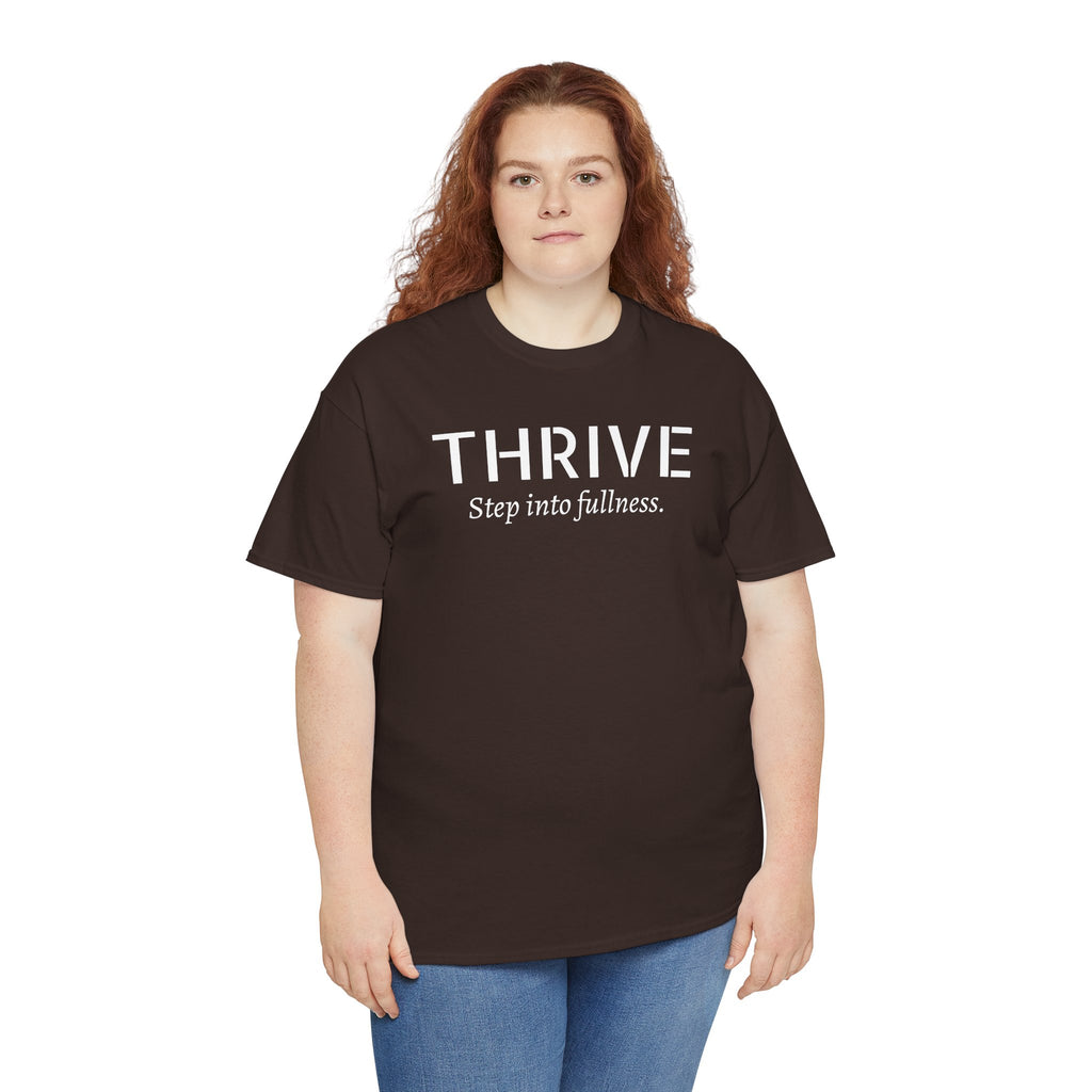 Thrive Tee — "Step into fullness." Inspirational Motivational Shirt