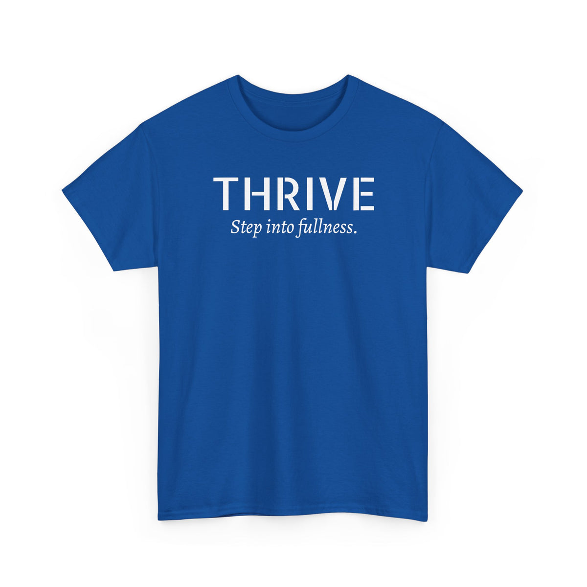 Thrive Tee — "Step into fullness." Inspirational Motivational Shirt