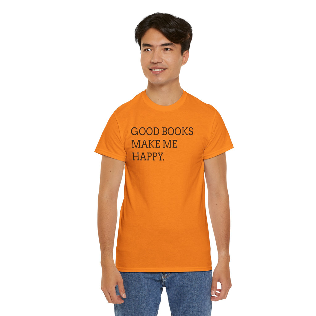 Book Lover T-Shirt — "Good Books Make Me Happy." Literary Graphic Tee
