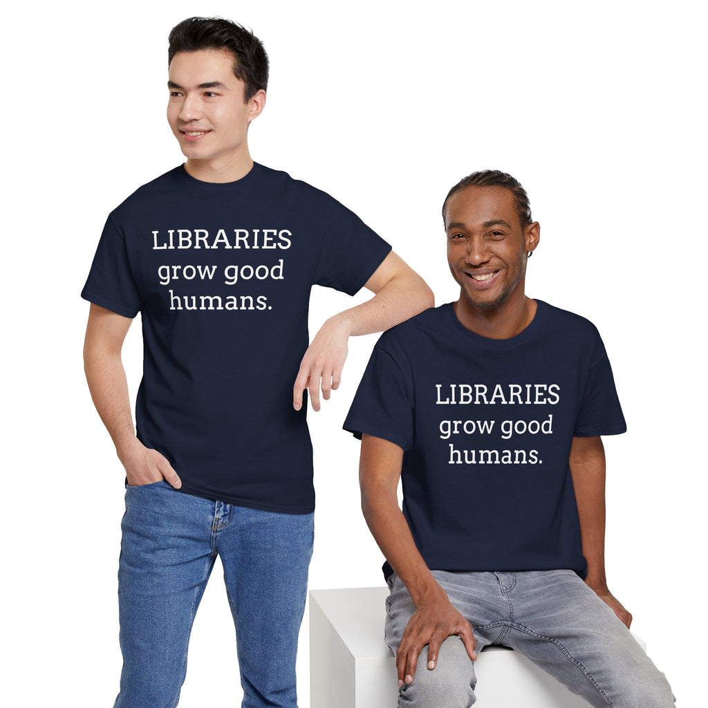 Libraries Grow Good Humans T-Shirt