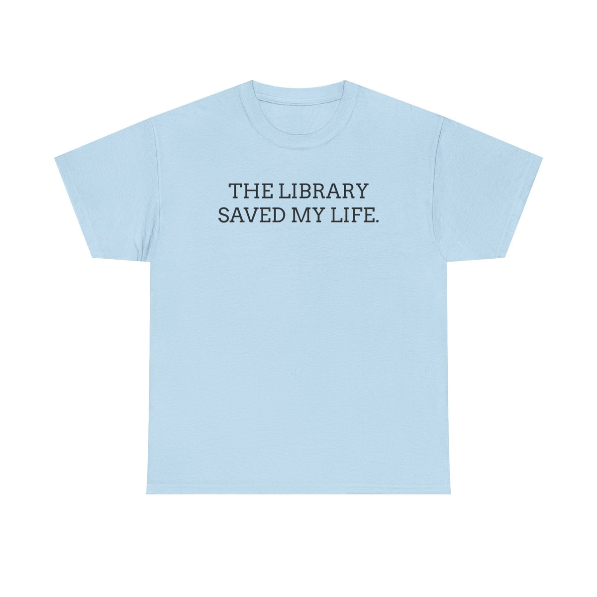 Library Saved My Life T-Shirt — Literary Quote Tee for Book Lovers