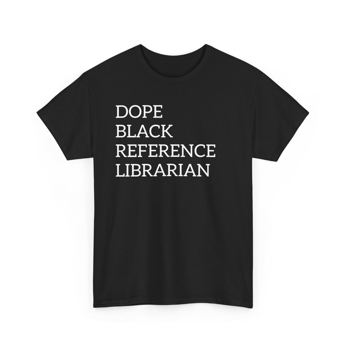 Dope Black Reference Librarian T-Shirt — Bold Typography Tee for Black Librarians & Library Lovers