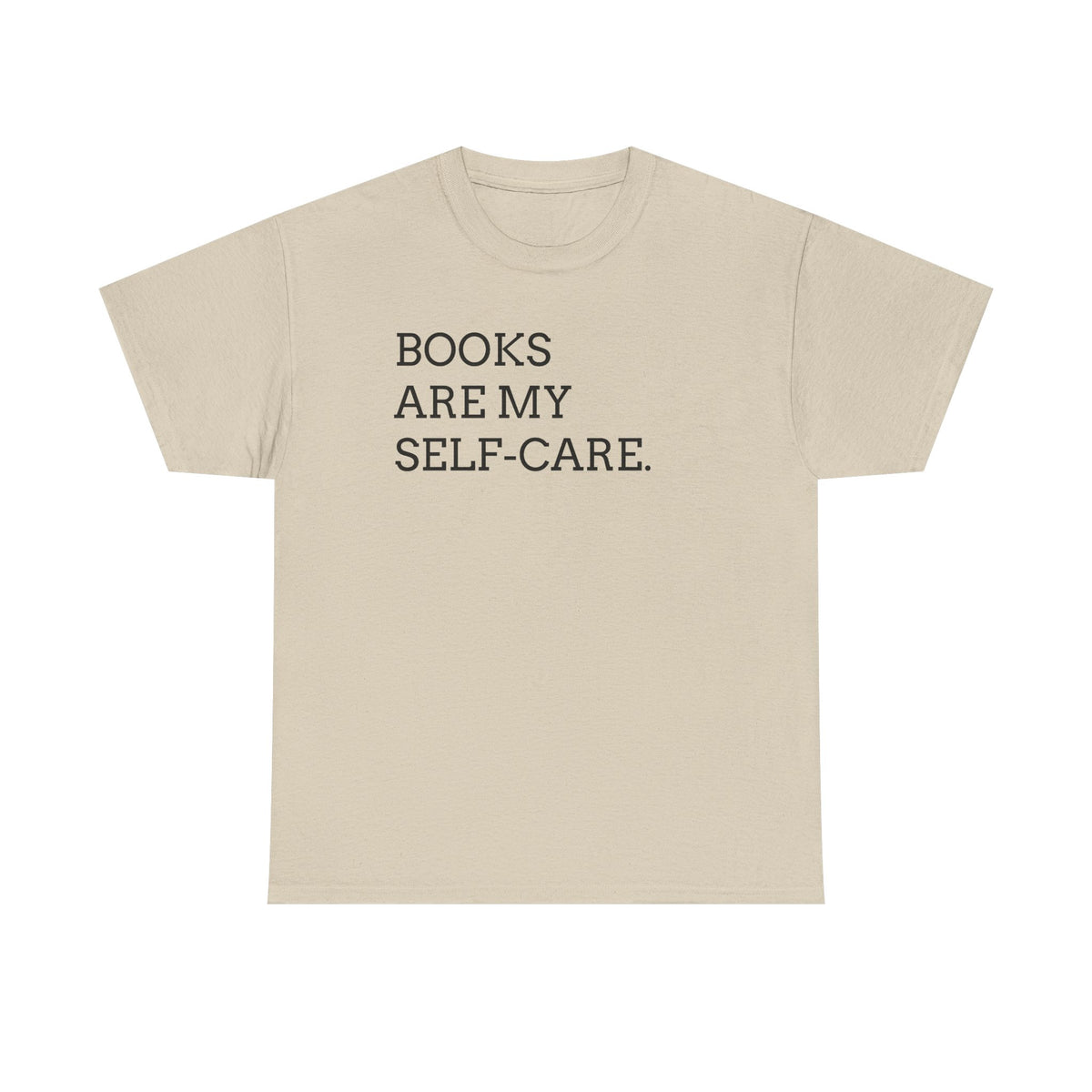 Books Are My Self-Care Tee — Literary Quote T‑Shirt for Book Lovers