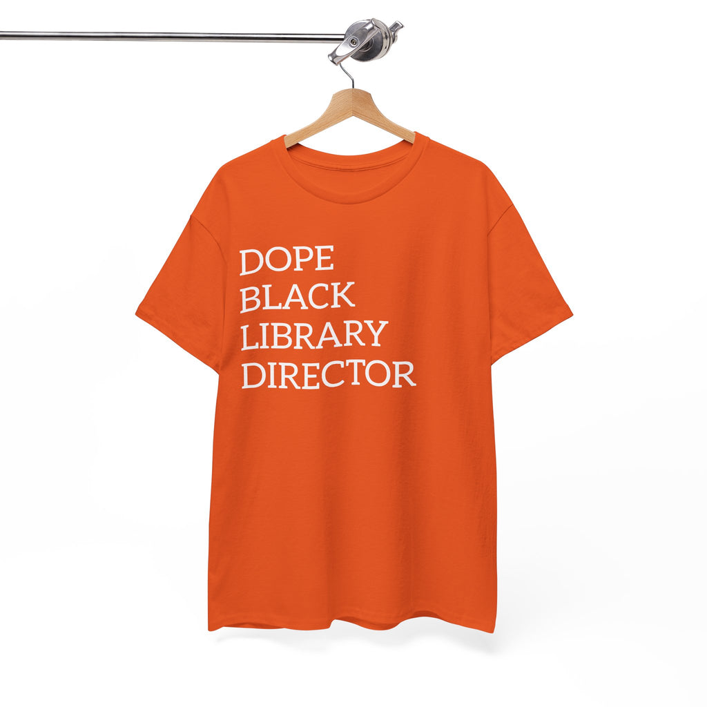 Dope Black Library Director T-Shirt — Bold Typographic Tee for Librarians & Educators