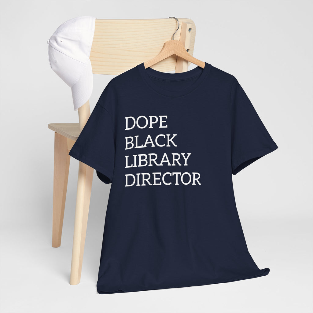 Dope Black Library Director T-Shirt — Bold Typographic Tee for Librarians & Educators