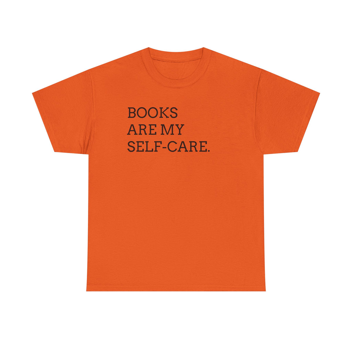 Books Are My Self-Care Tee — Literary Quote T‑Shirt for Book Lovers