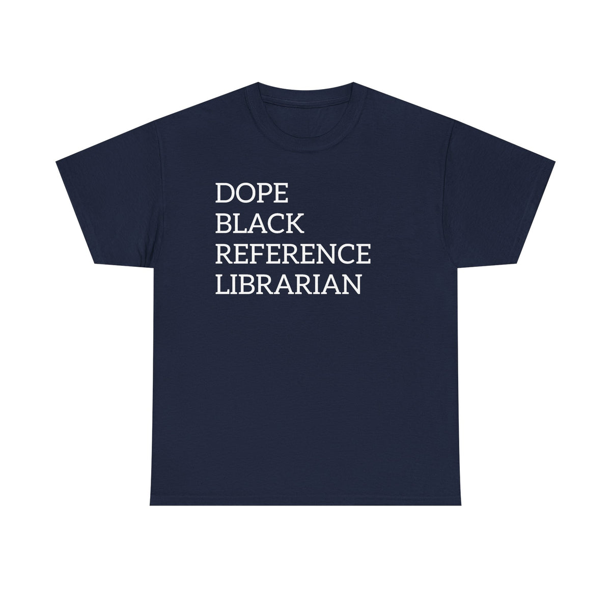Dope Black Reference Librarian T-Shirt — Bold Typography Tee for Black Librarians & Library Lovers
