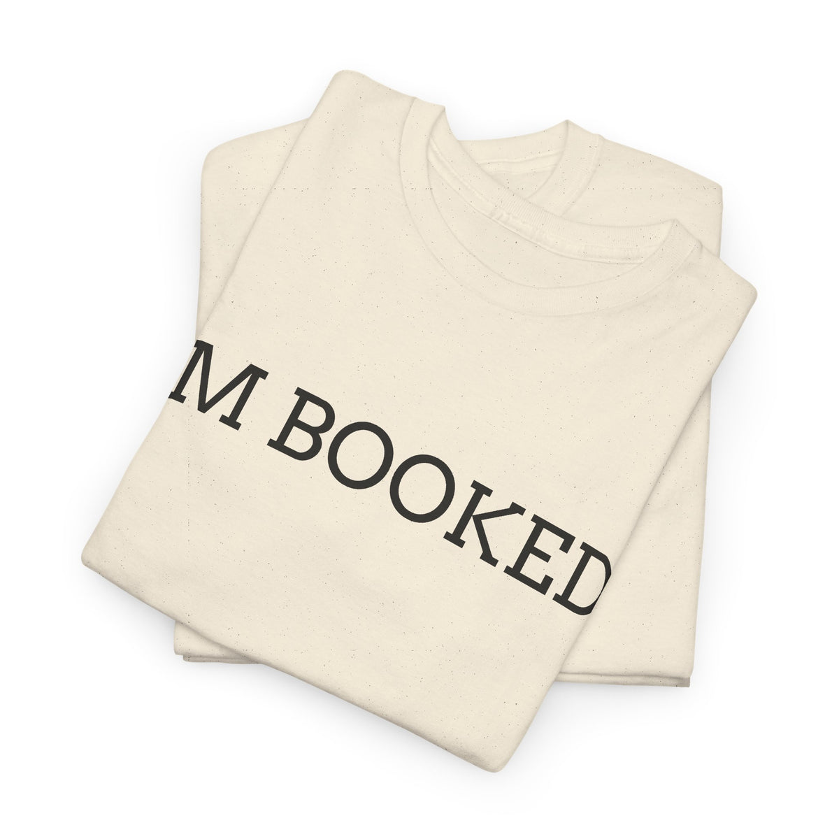I'M BOOKED. T-Shirt — Funny Reader Tee for Book Lovers, Literary Gift