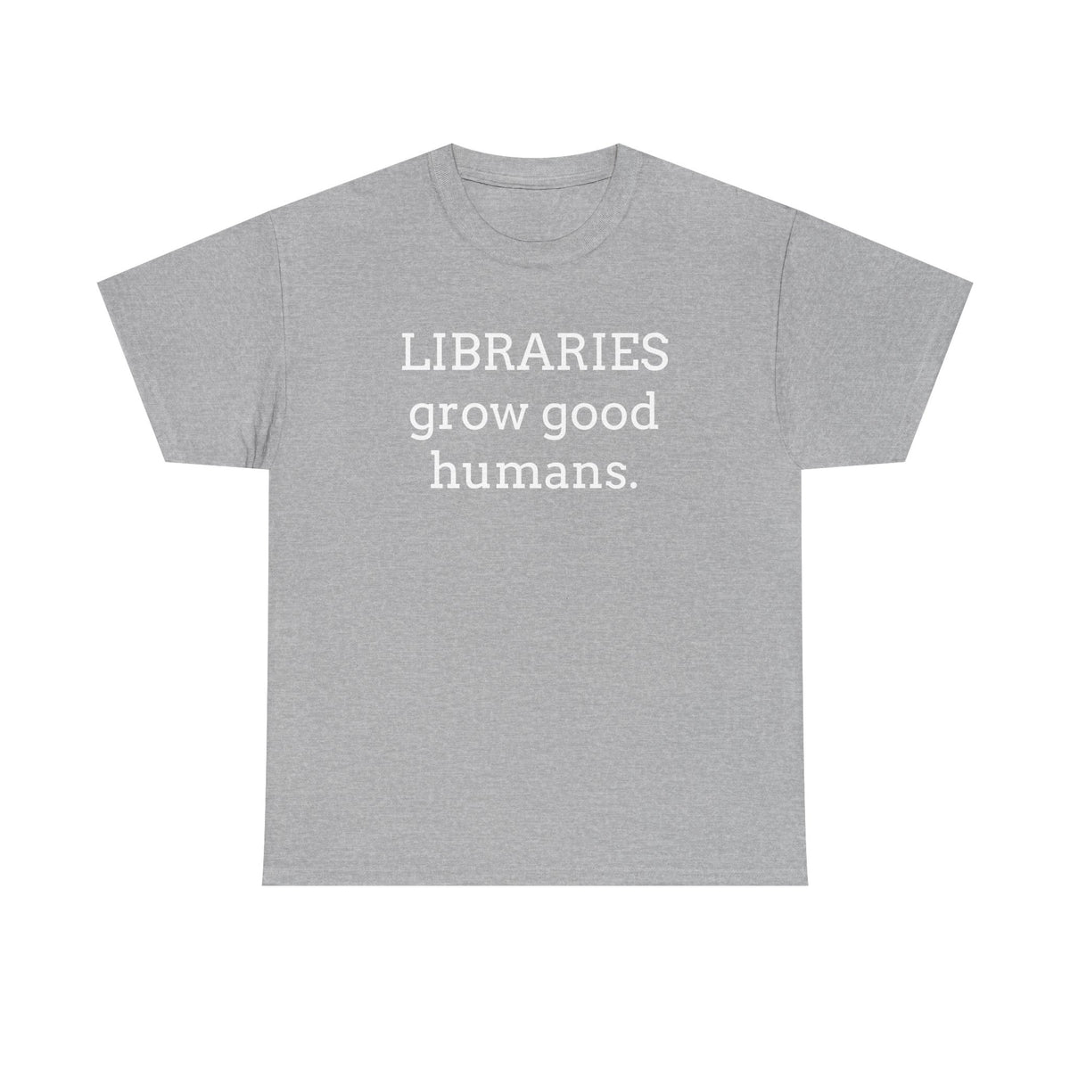 Libraries Grow Good Humans T-Shirt