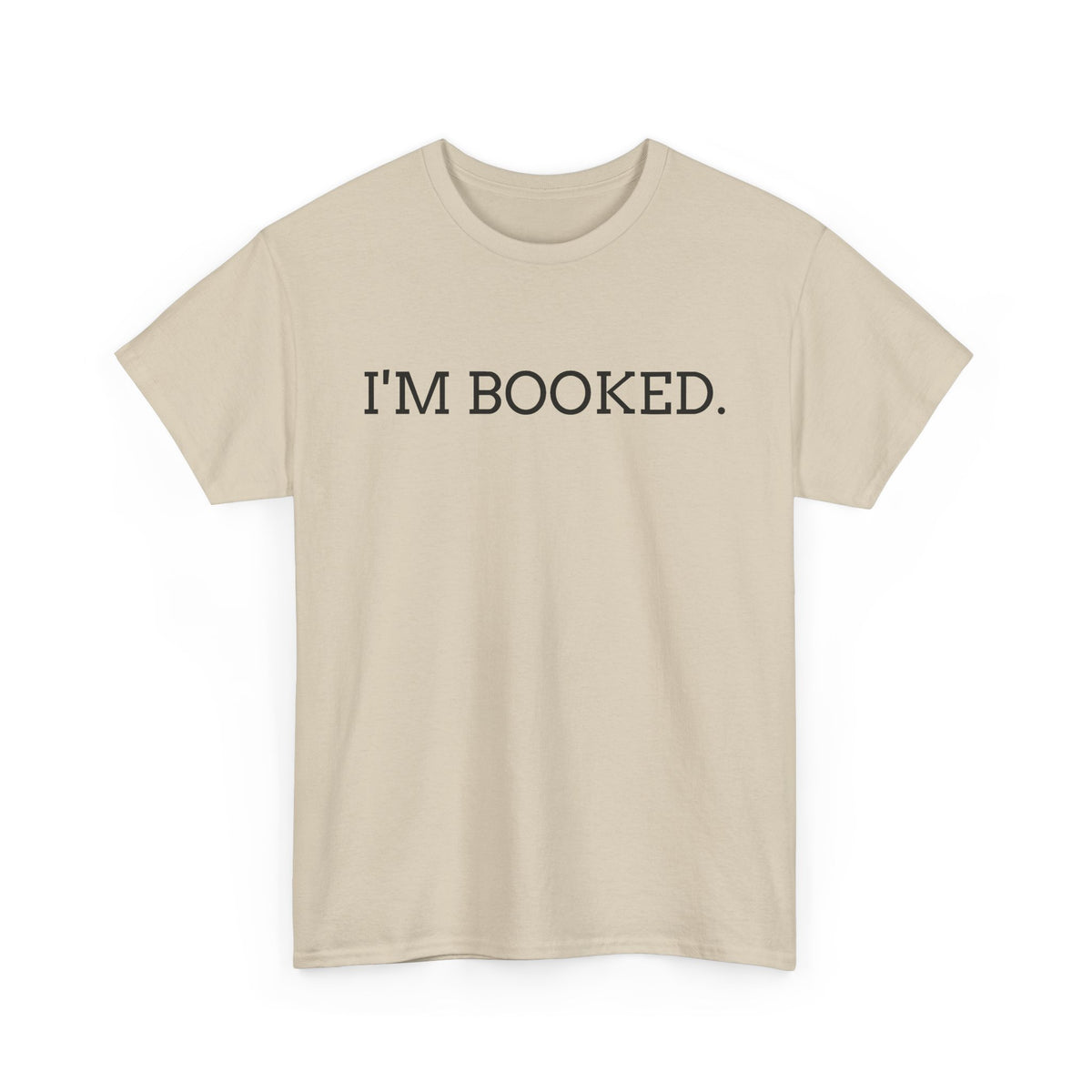 I'M BOOKED. T-Shirt — Funny Reader Tee for Book Lovers, Literary Gift