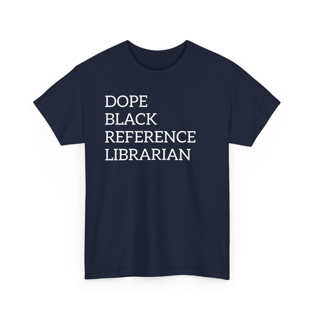 Dope Black Reference Librarian T-Shirt — Bold Typography Tee for Black Librarians & Library Lovers