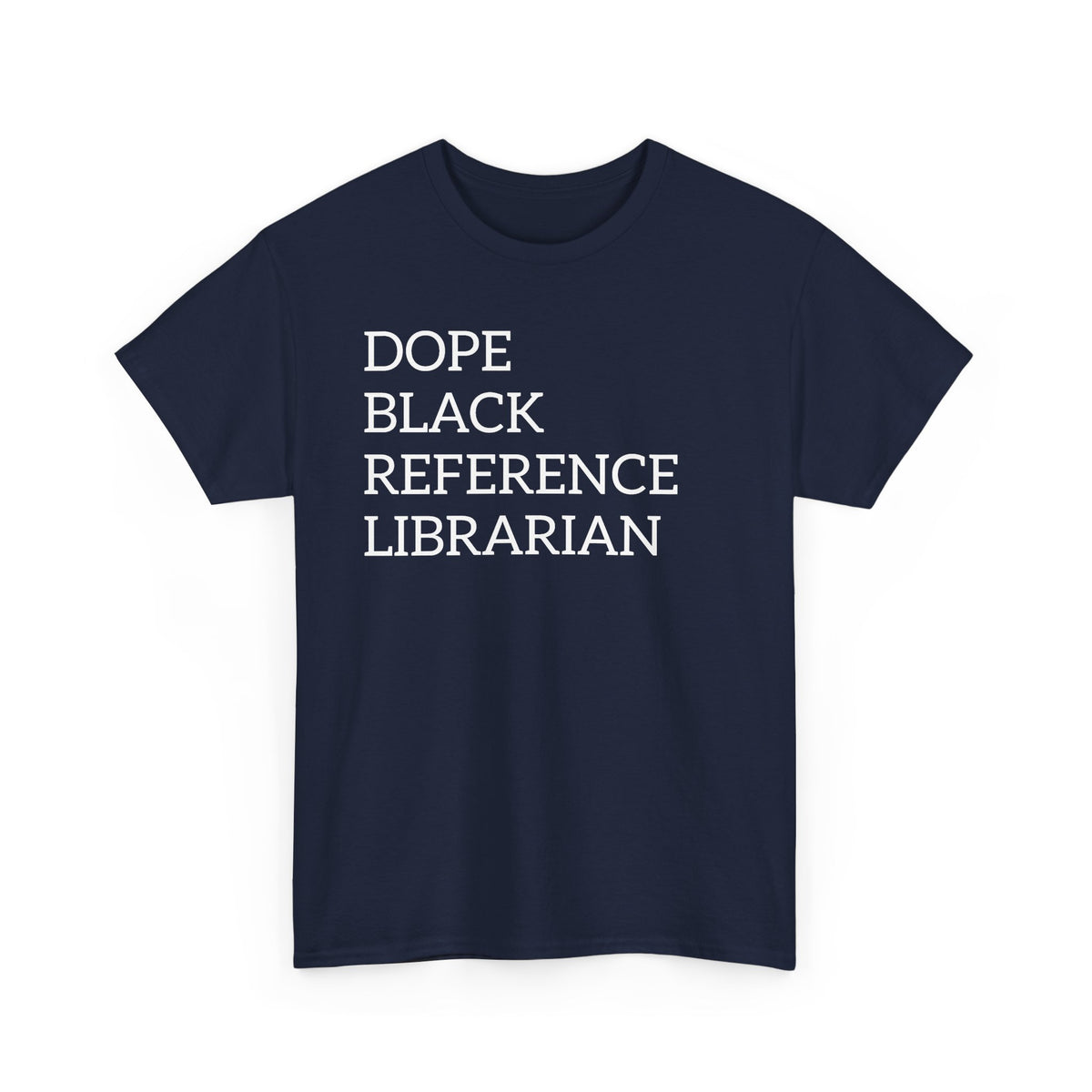 Dope Black Reference Librarian T-Shirt — Bold Typography Tee for Black Librarians & Library Lovers