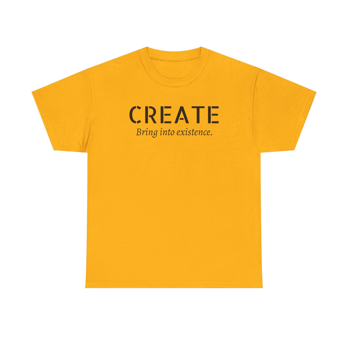 Create - Inspirational Graphic Tee ("Create: Bring into existence.")