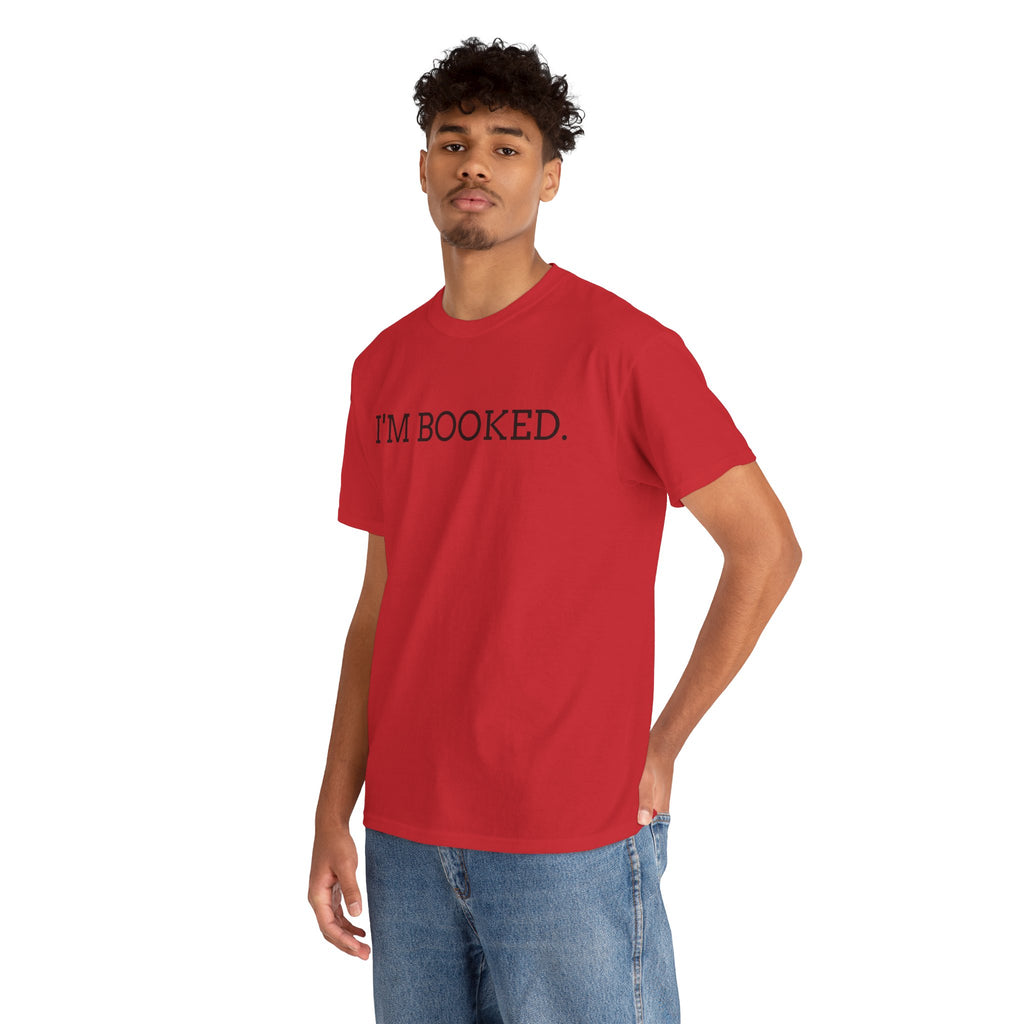 I'M BOOKED. T-Shirt — Funny Reader Tee for Book Lovers, Literary Gift