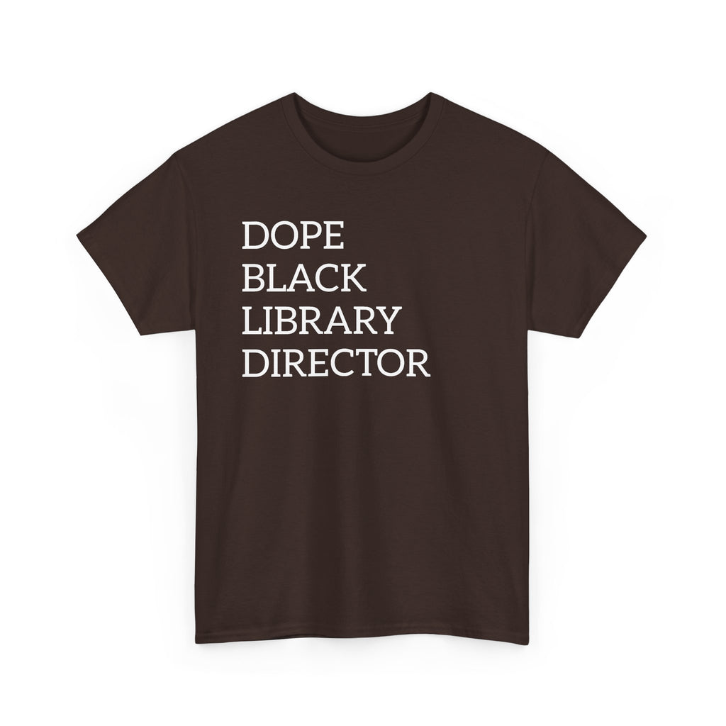 Dope Black Library Director T-Shirt — Bold Typographic Tee for Librarians & Educators