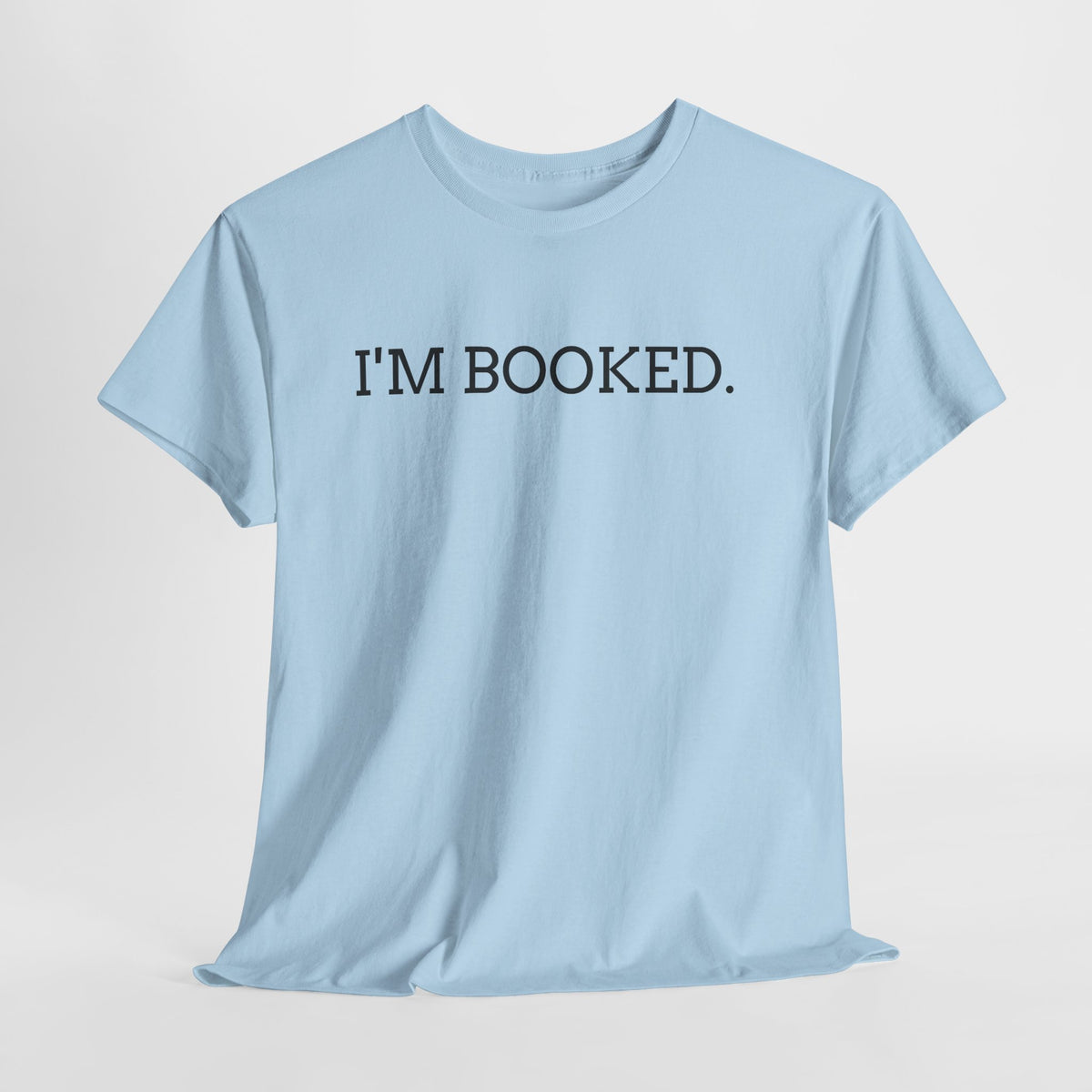 I'M BOOKED. T-Shirt — Funny Reader Tee for Book Lovers, Literary Gift