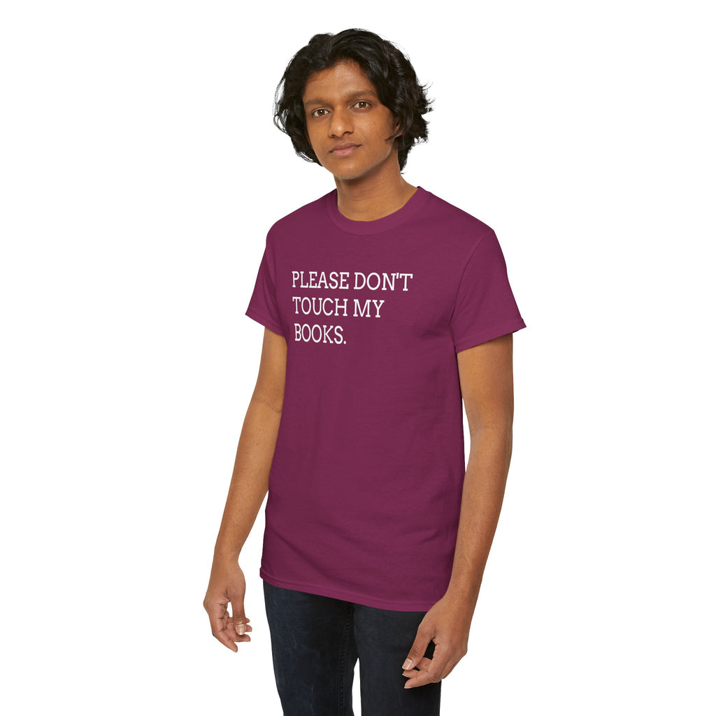Please Don’t Touch My Books T-Shirt — Funny Book Lover Tee