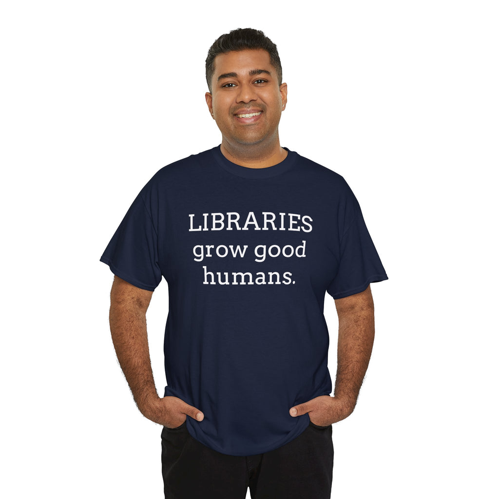 Libraries Grow Good Humans T-Shirt