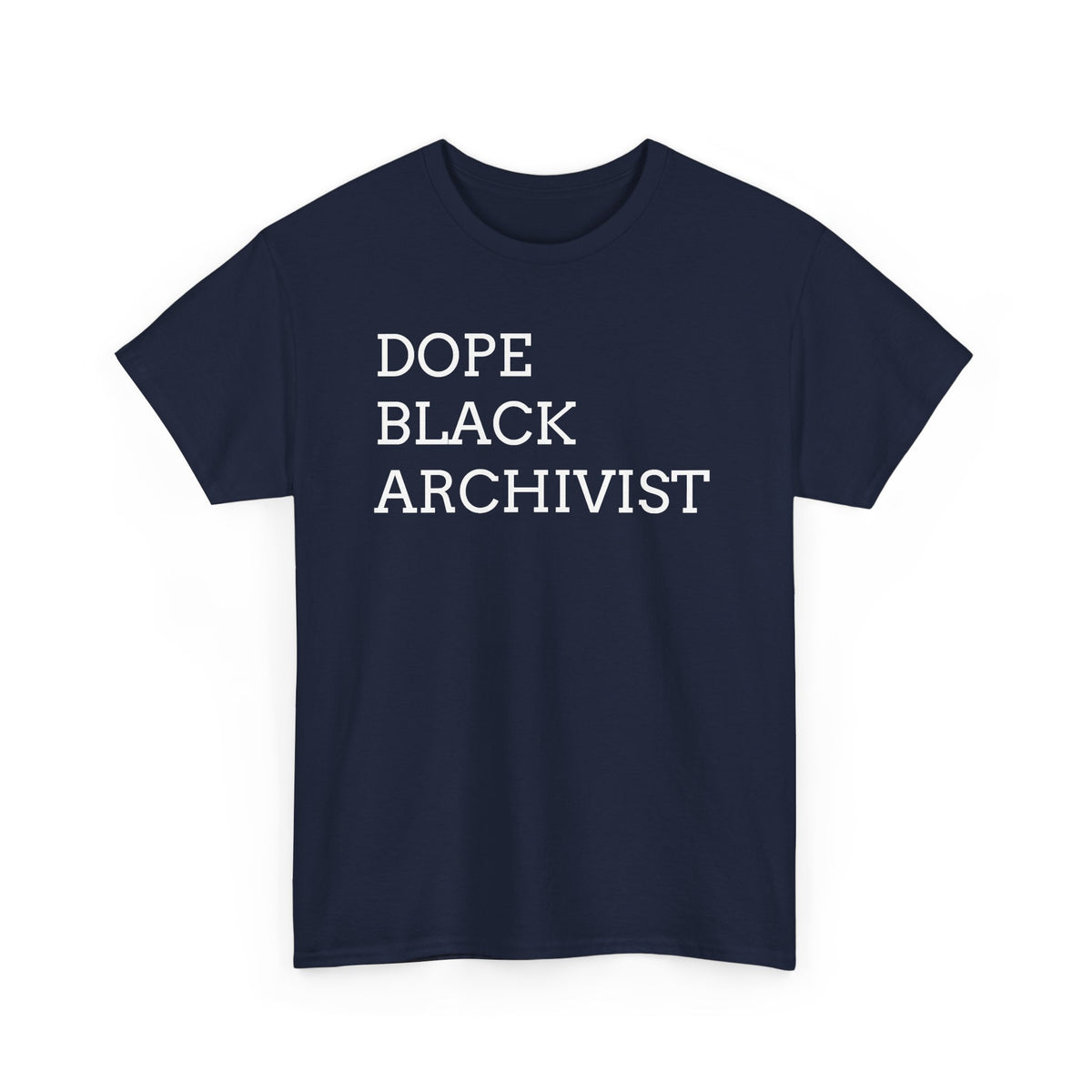 Dope Black Archivist Tee — Black Typography T-Shirt for Archivists & Cultural Workers