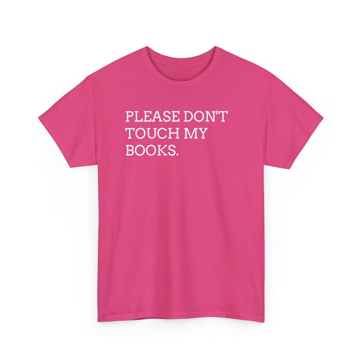 Please Don’t Touch My Books T-Shirt — Funny Book Lover Tee