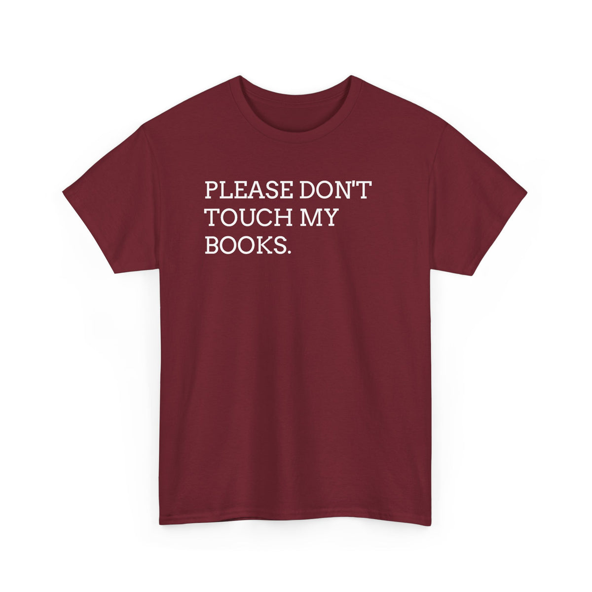 Please Don’t Touch My Books T-Shirt — Funny Book Lover Tee