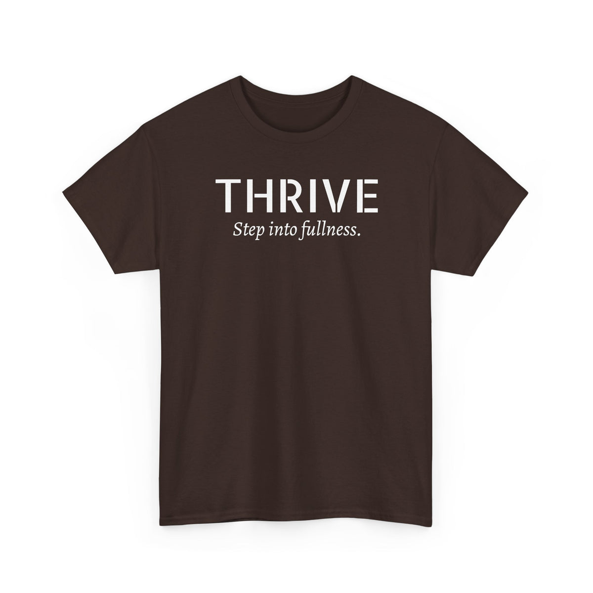 Thrive Tee — "Step into fullness." Inspirational Motivational Shirt