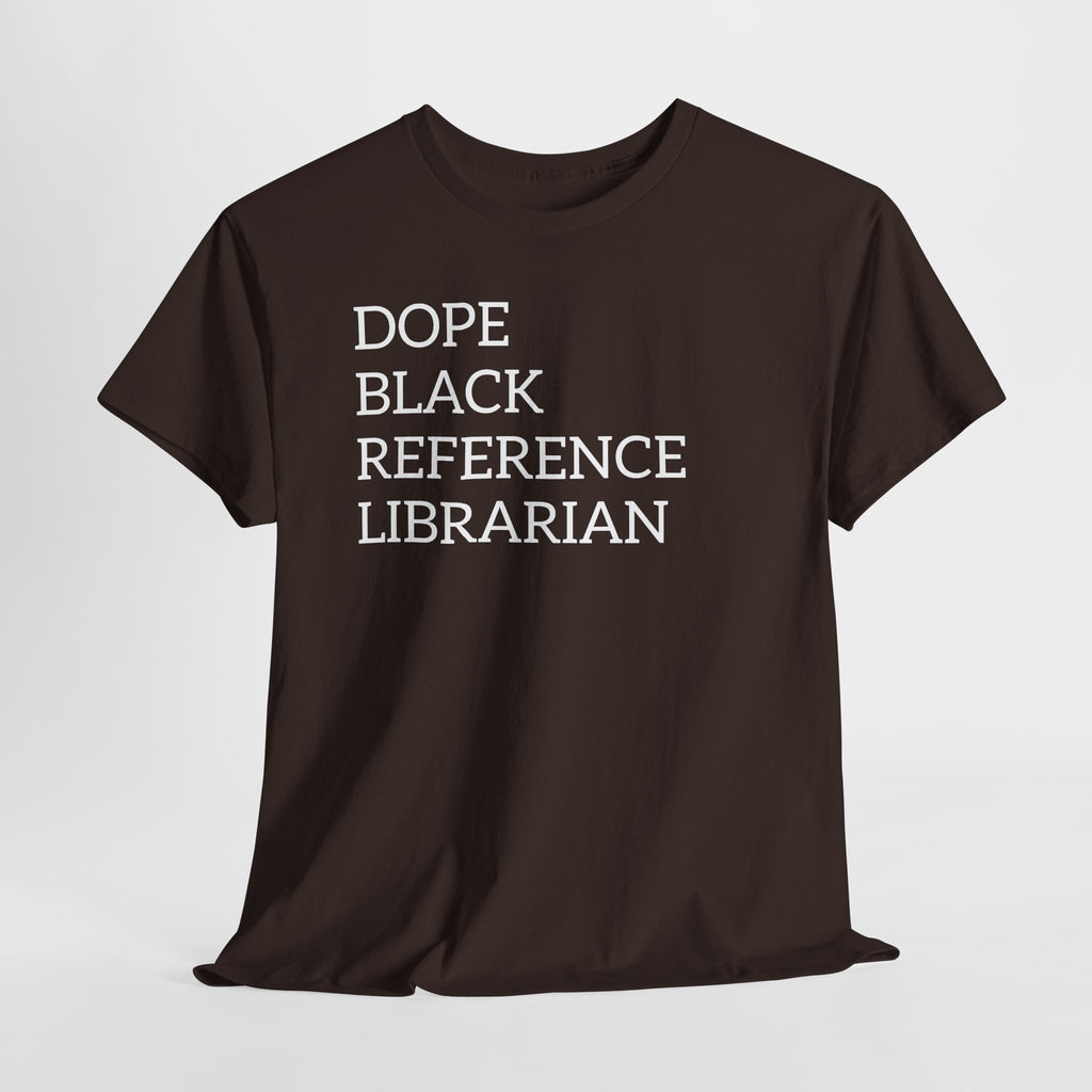 Dope Black Reference Librarian T-Shirt — Bold Typography Tee for Black Librarians & Library Lovers